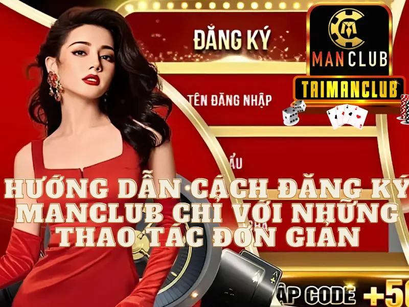 Hướng dẫn cách đăng ký MANCLUB chỉ với những thao tác đơn giản