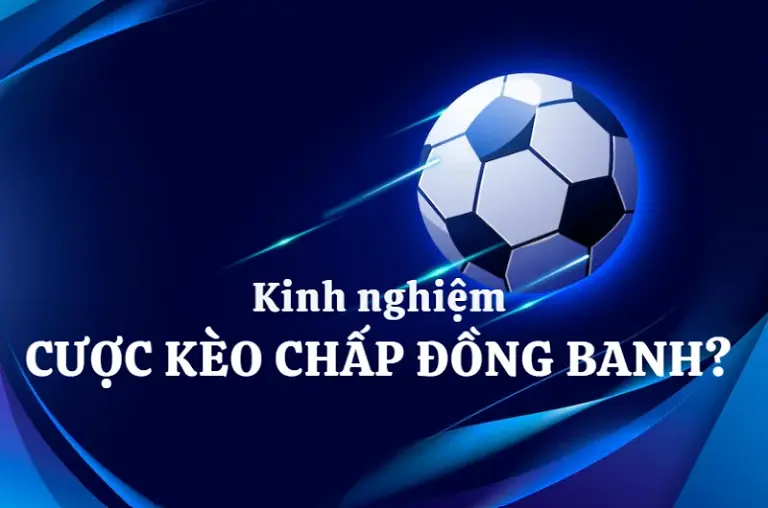 Thông tin quan trọng khi cá cược vào kèo chấp đồng banh 0 trái