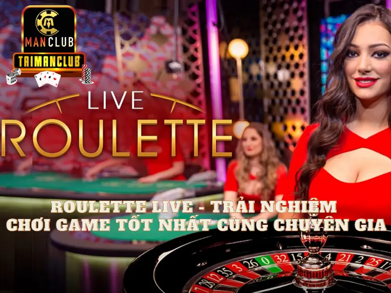 Roulette live – Trải nghiệm chơi game tốt nhất cùng chuyên gia
